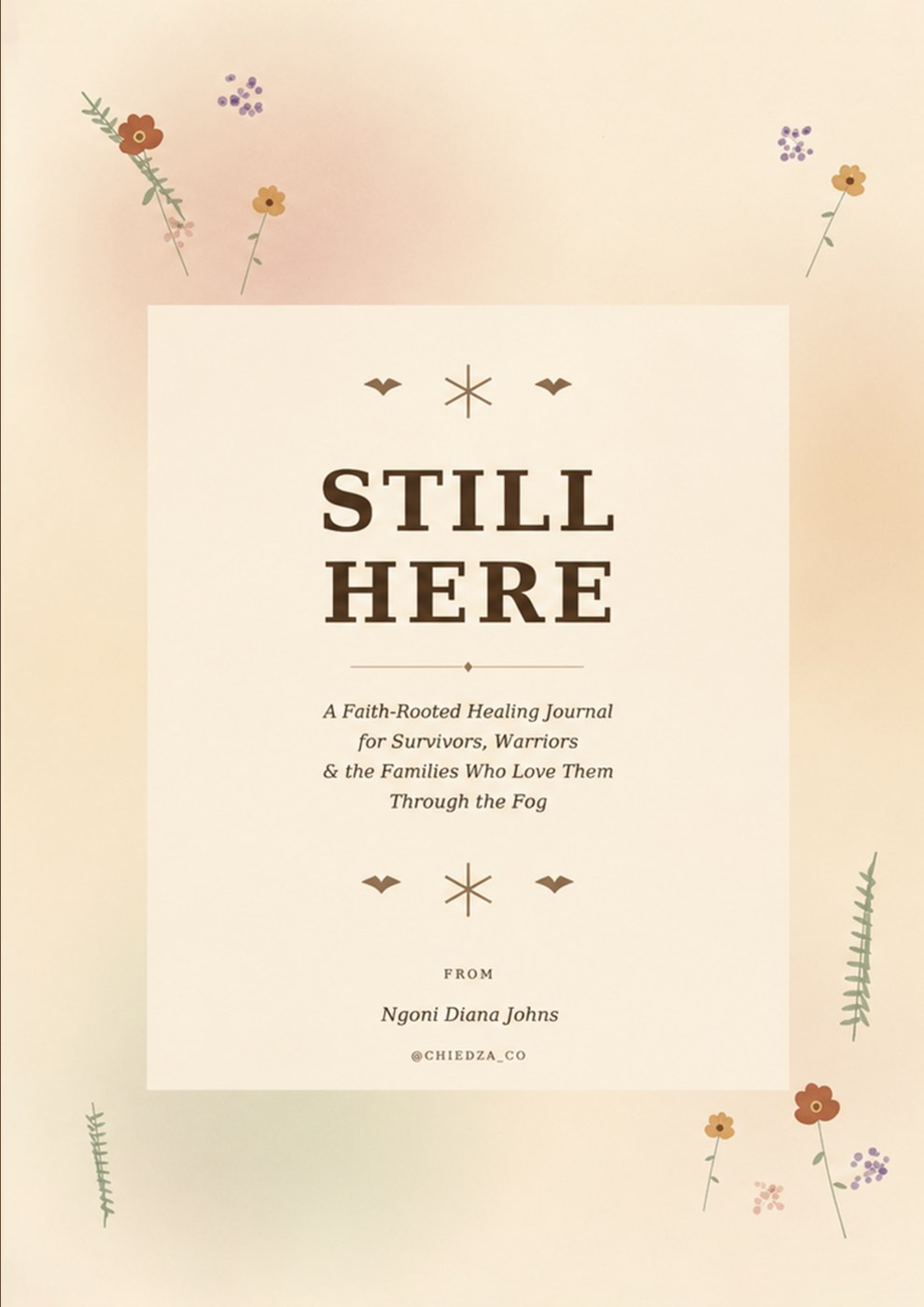 Still Here A Faith-Rooted Healing Journal for Survivors, Warriors & the Families Who Love Them Through the Fog cover